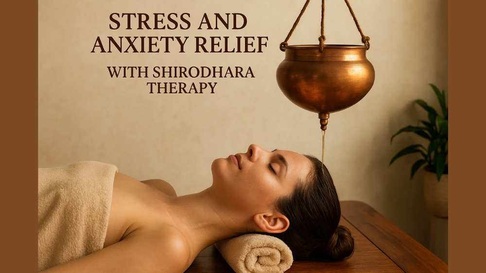 Stress and Anxiety Relief with Shirodhara Therapy