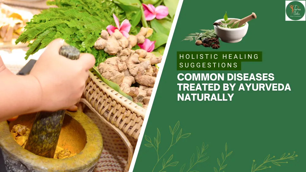 common diseases treated by Ayurveda naturally